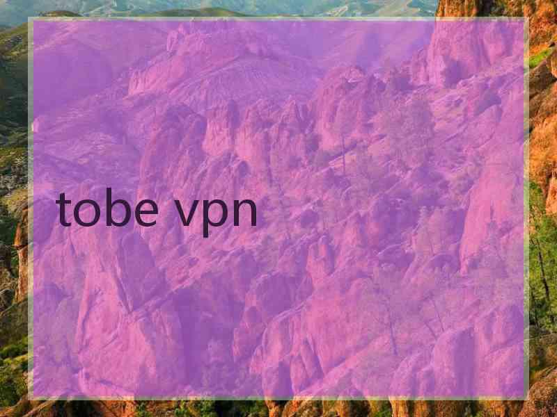 tobe vpn